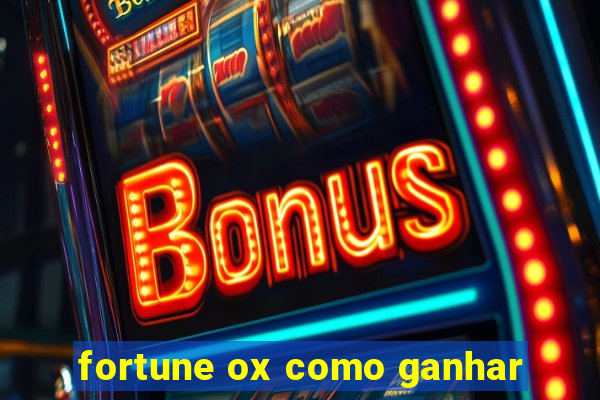 fortune ox como ganhar