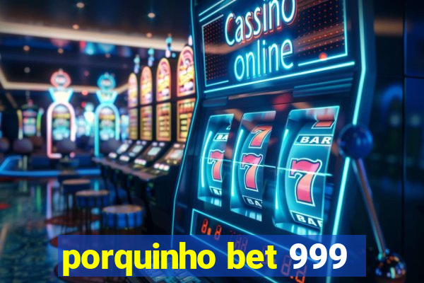 porquinho bet 999