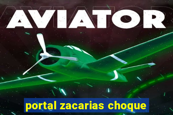 portal zacarias choque