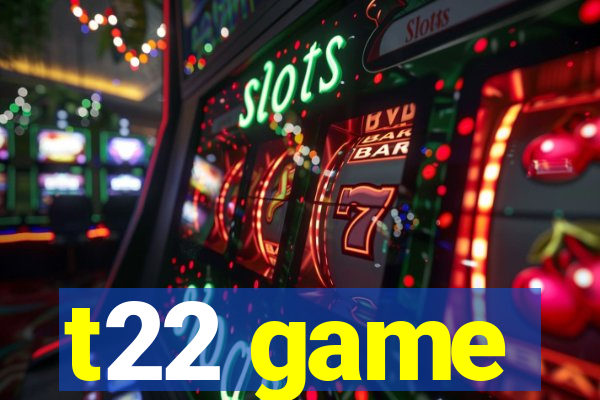 t22 game