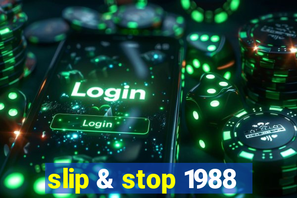 slip & stop 1988