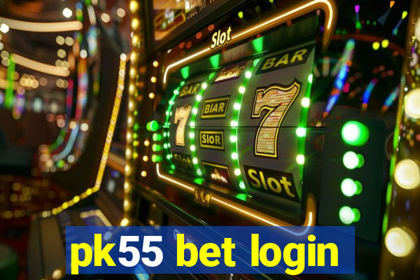 pk55 bet login