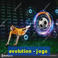 evolution - jogo