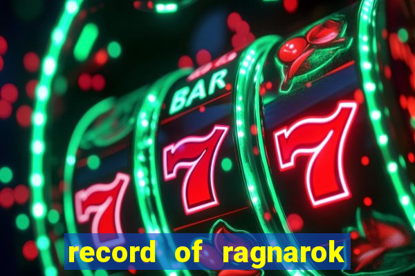 record of ragnarok 3 temporada ep 1