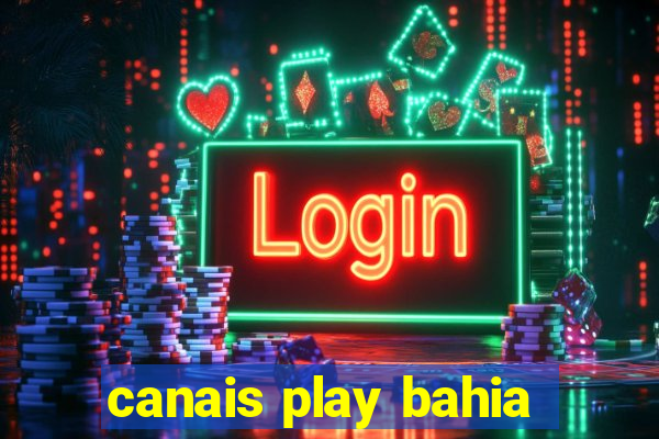 canais play bahia