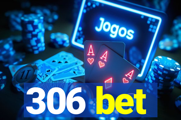 306 bet