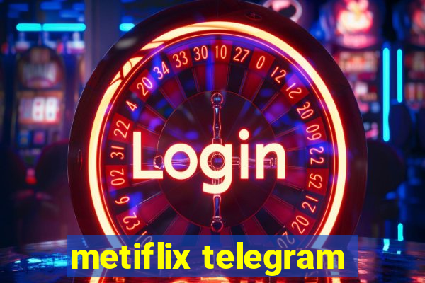 metiflix telegram