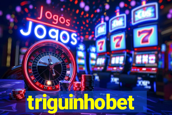 triguinhobet
