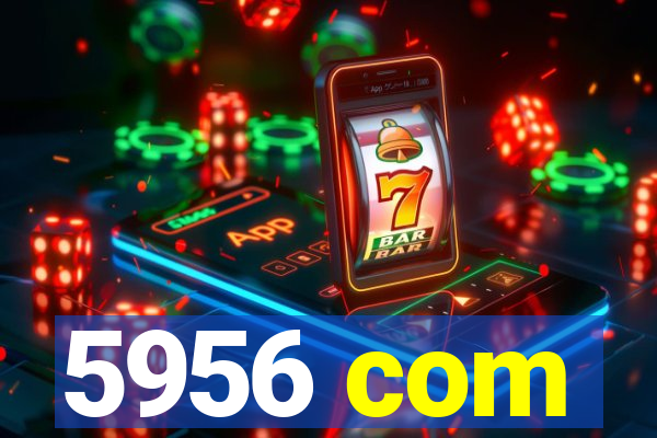 5956 com