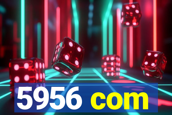 5956 com