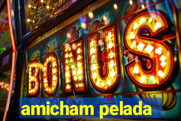 amicham pelada