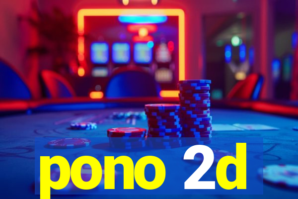 pono 2d