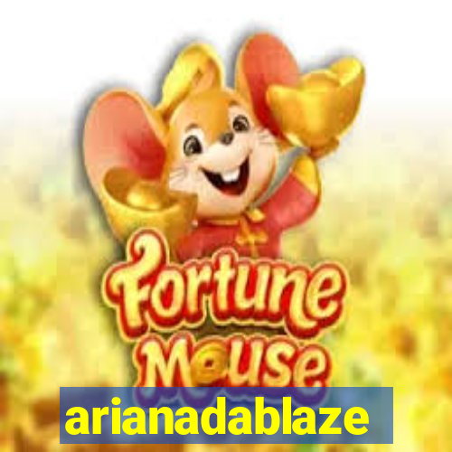 arianadablaze