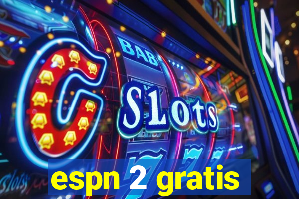espn 2 gratis