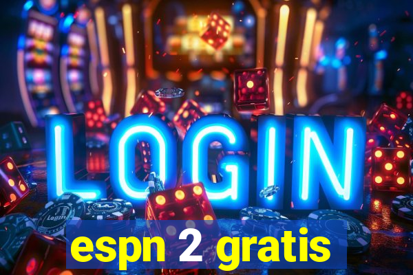 espn 2 gratis