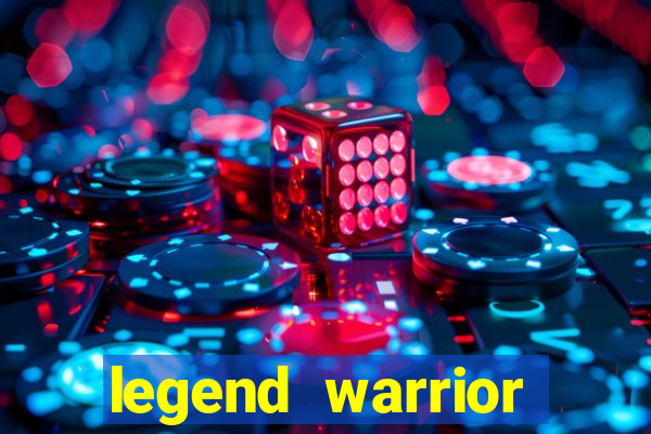 legend warrior dinheiro infinito 2024