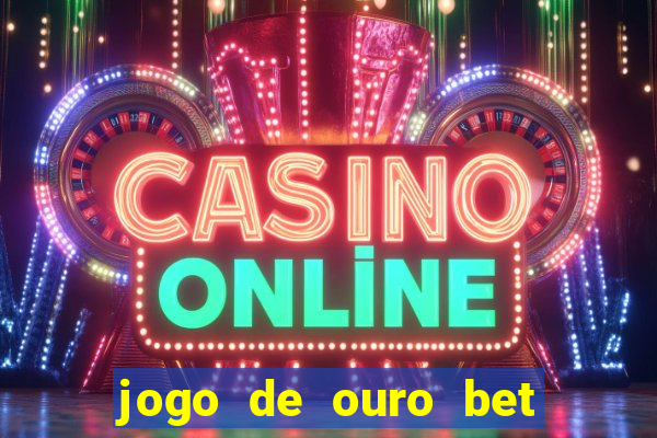 jogo de ouro bet codigo promocional