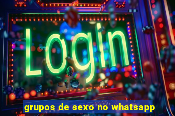 grupos de sexo no whatsapp