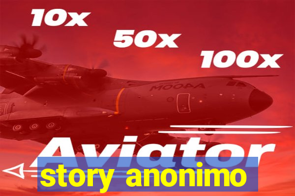 story anonimo