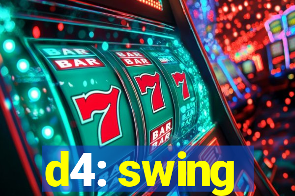 d4: swing