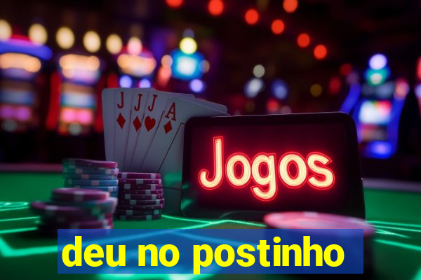 deu no postinho