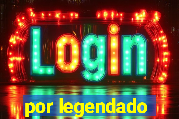 por legendado