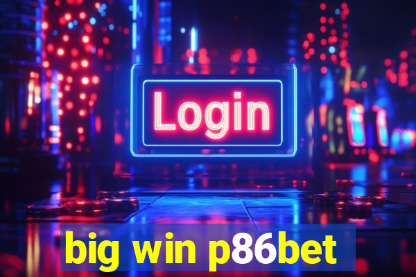 big win p86bet