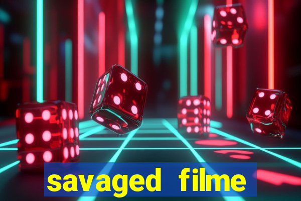 savaged filme completo dublado