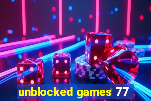 unblocked games 77