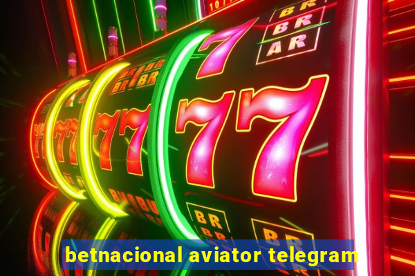 betnacional aviator telegram