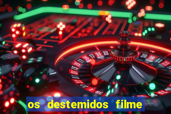 os destemidos filme completo dublado futebol