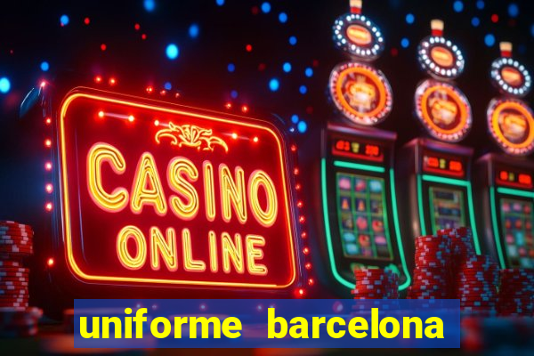 uniforme barcelona 2019 dls