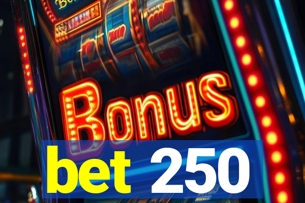 bet 250