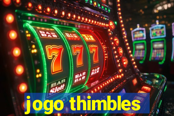 jogo thimbles