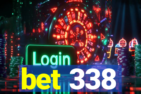 bet 338