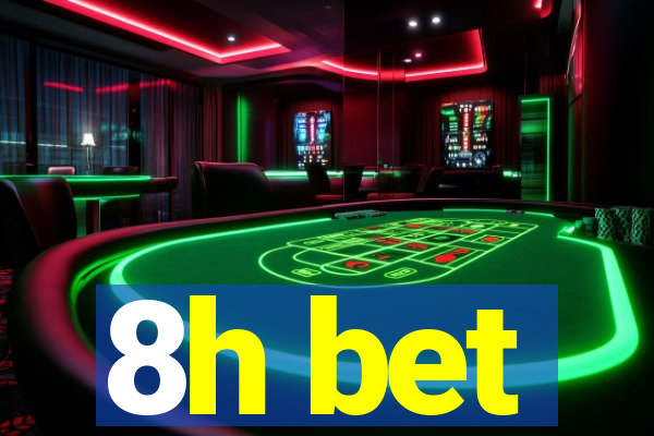 8h bet