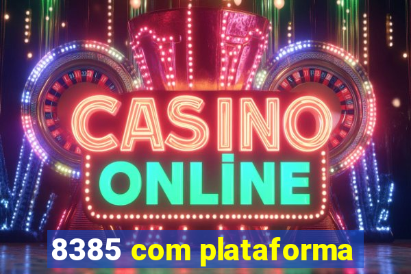 8385 com plataforma