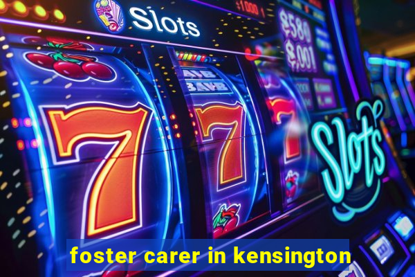 foster carer in kensington