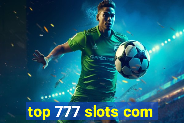 top 777 slots com