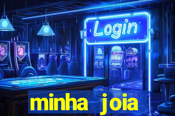 minha joia significado minha joia giria