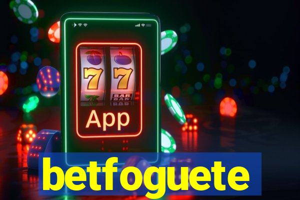 betfoguete