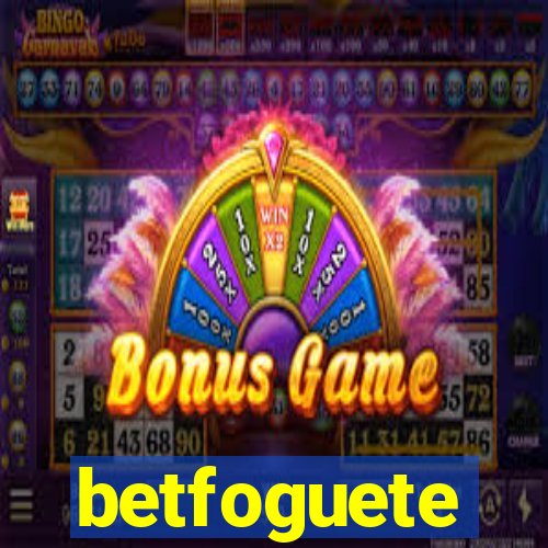 betfoguete