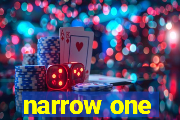 narrow one