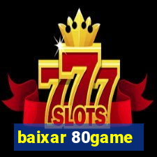 baixar 80game
