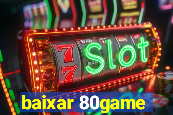 baixar 80game
