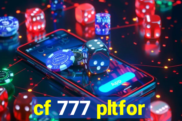 cf 777 pltfor