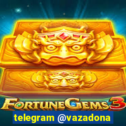 telegram @vazadona