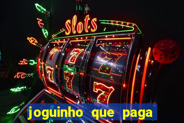 joguinho que paga dinheiro de verdade