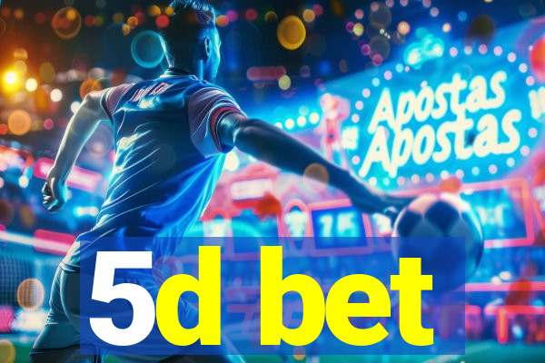 5d bet