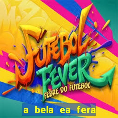 a bela ea fera 1991 filme completo dublado